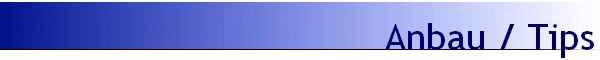 Anbau / Tips