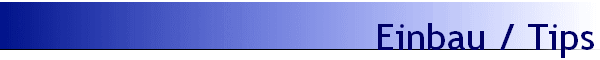 Einbau / Tips